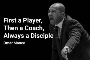 Omar Mance - first a player, then a coach, always a disciple