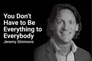 You Don't have to be everything to everybody with Jermey Simmons