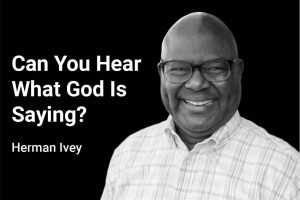 Can you Hear What God is Saying? with Hermany Ivey