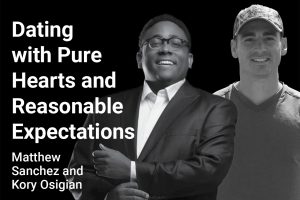 Dating with Pure Hearts and Reasonable Expectations with Matthew Sanchez and Kory Osigian