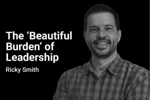 The Beautiful Burden of Leadership with Ricky Smith