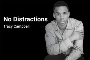 No Distractions with Tracy Campbell