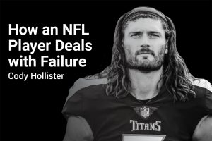 How an NFL Player Deals with Failure with Cody Hollister