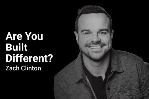 Are You Built Different? with Zach Clinton