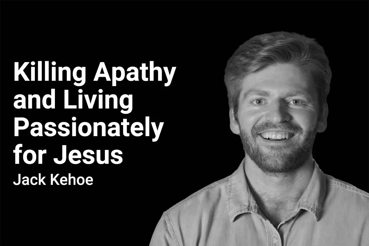 Killing Apathy and Living Passionately for Jesus - The Redeemed